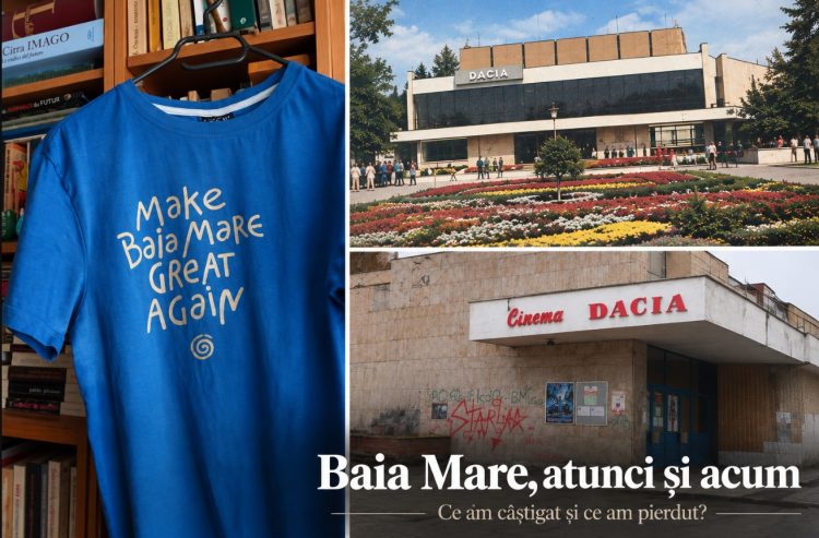 Baia Mare, atunci și acum: ce am câștigat și ce am pierdut?